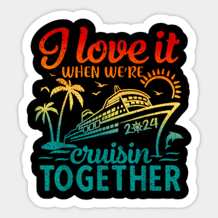 I love it when we're cruising together 2024 Sticker